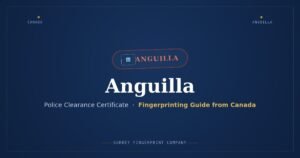 Anguilla Police Clearance Certificate (PCC) from Canada — Fingerprinting Guide