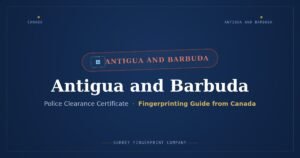 Antigua and Barbuda Police Clearance Certificate (PCC) from Canada — Fingerprinting Guide