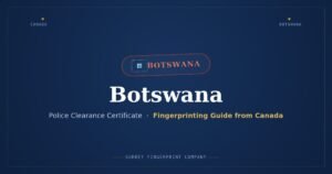 Botswana Police Clearance Certificate (PCC) from Canada — Fingerprinting Guide