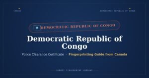 Democratic Republic of Congo Police Clearance Certificate (PCC) from Canada — Fingerprinting Guide