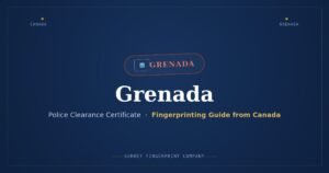 Grenada Police Clearance Certificate (PCC) from Canada — Fingerprinting Guide