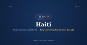 Haiti Police Clearance Certificate (PCC) from Canada — Fingerprinting Guide