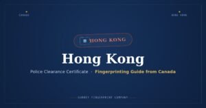 Hong Kong Police Clearance Certificate (PCC) from Canada — Fingerprinting Guide