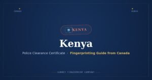 Kenya Police Clearance Certificate (PCC) from Canada — Fingerprinting Guide