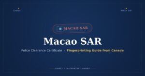 Macao SAR Police Clearance Certificate (PCC) from Canada — Fingerprinting Guide