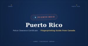 Puerto Rico Police Clearance Certificate (PCC) from Canada — Fingerprinting Guide