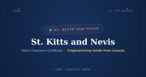 St. Kitts and Nevis Police Clearance Certificate (PCC) from Canada — Fingerprinting Guide