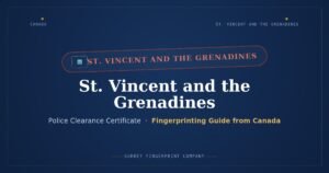 St. Vincent and the Grenadines Police Clearance Certificate (PCC) from Canada — Fingerprinting Guide