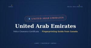 United Arab Emirates Police Clearance Certificate (PCC) from Canada — Fingerprinting Guide