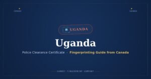 Uganda Police Clearance Certificate (PCC) from Canada — Fingerprinting Guide