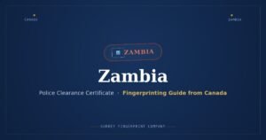 Zambia Police Clearance Certificate (PCC) from Canada — Fingerprinting Guide
